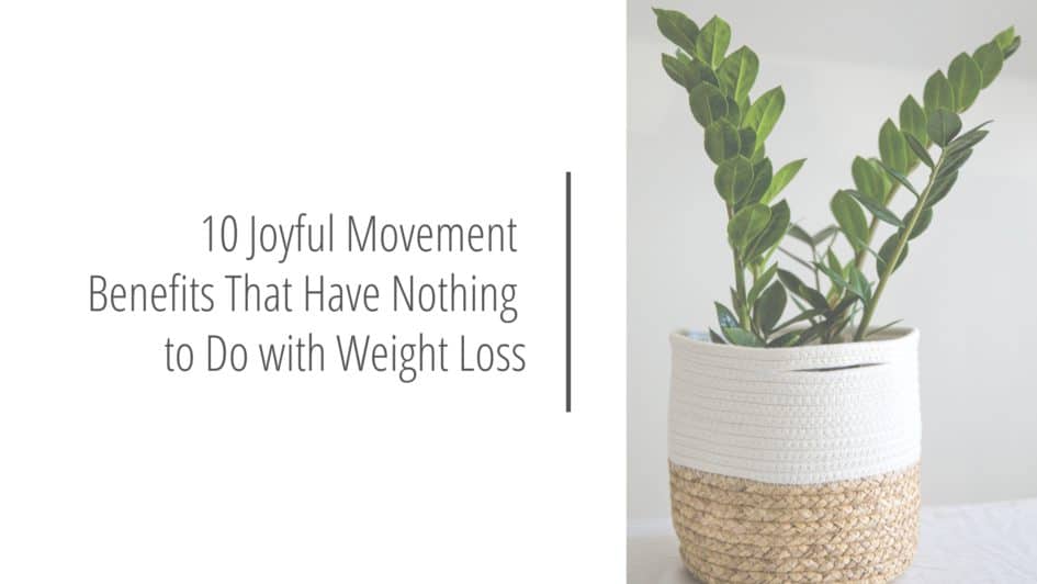 Post header image that reads 10 Joyful Movement Benefits That Have Nothing to Do with Weight Loss