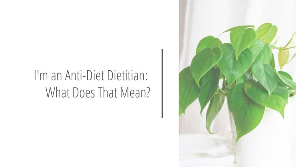 Post header image that reads I'm an Anti-Diet Dietitian: What Does That Mean?