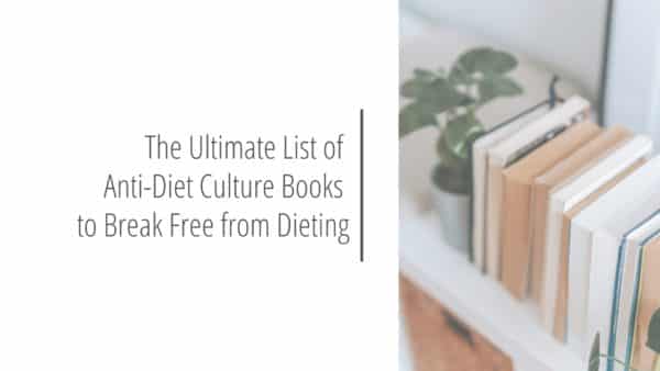 Poster header image that reads The Ultimate List of Anti-Diet Culture Books to Break Free from Dieting