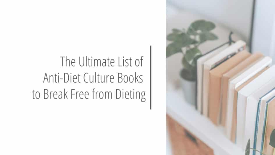 Poster header image that reads The Ultimate List of Anti-Diet Culture Books to Break Free from Dieting