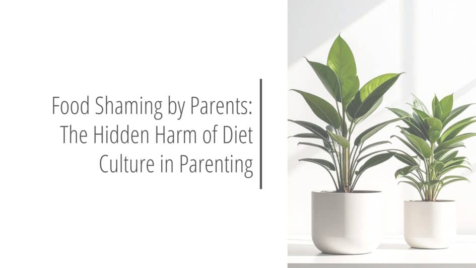 Post header image that reads Food Shaming by Parents The Hidden Harm of Diet Culture in Parenting