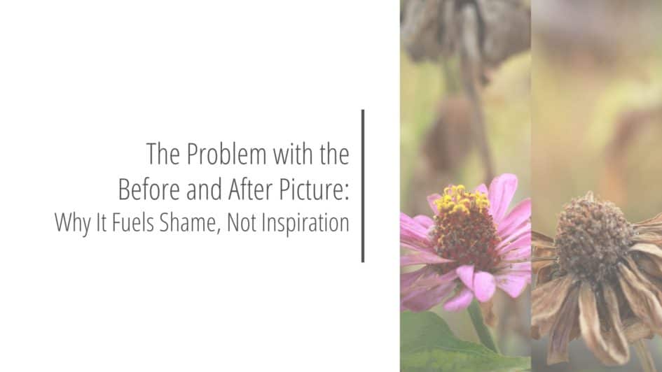 Post header image that reads The Problem with the Before and After Picture: Why It Fuels Shame, Not Inspiration
